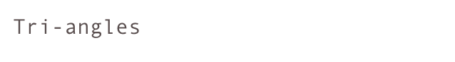 Tri-angles