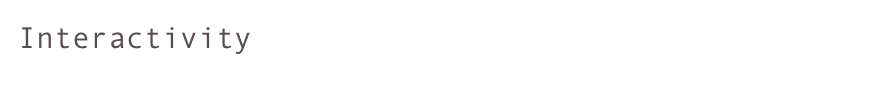 Interactivity
