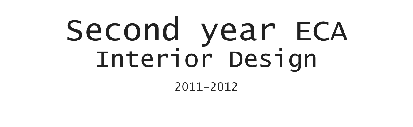 
Second year ECA 
Interior Design

2011-2012
