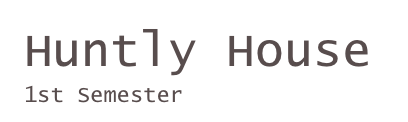Huntly House
1st Semester