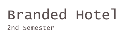 Branded Hotel
2nd Semester