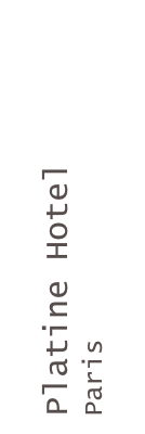 Platine Hotel
Paris