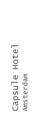 Capsule Hotel
Amsterdam