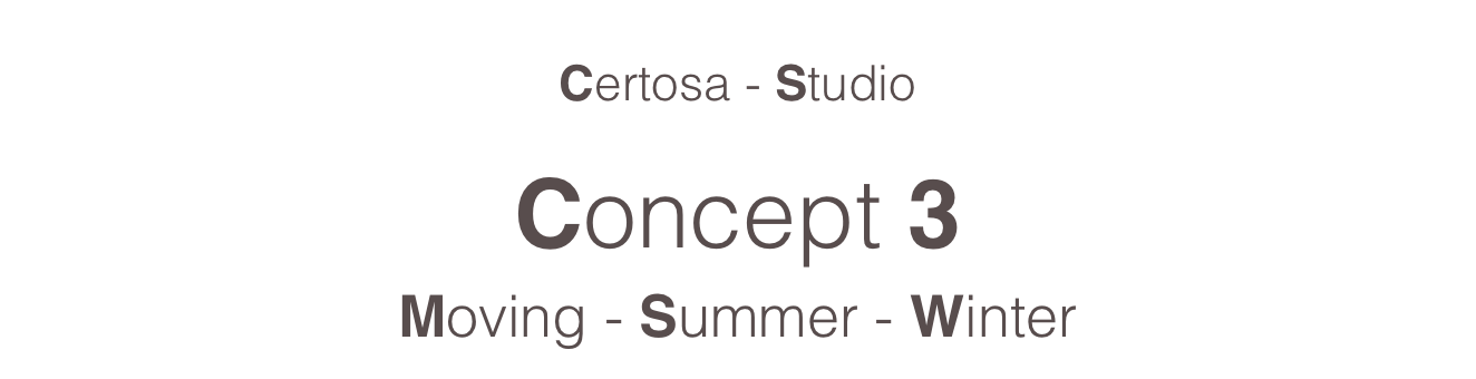 
Certosa - Studio

Concept 3
Moving - Summer - Winter