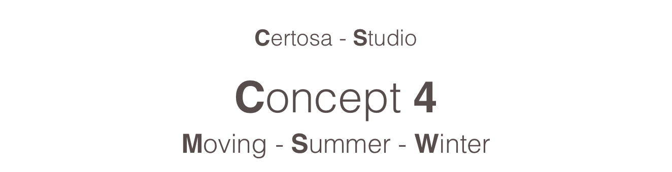 
Certosa - Studio

Concept 4
Moving - Summer - Winter