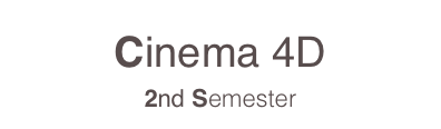 Cinema 4D
2nd Semester