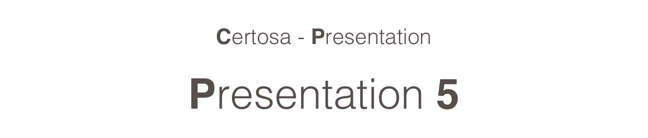
Certosa - Presentation

Presentation 5